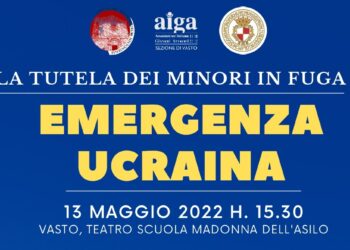 Emergenza Ucraina e tutela dei minori in fuga, il 13 maggio a Vasto il convegno dell’Aiga