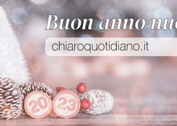 Da Chiaro Quotidiano a tutti l’augurio di un 2023 migliore dell’anno appena concluso