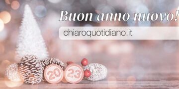Da Chiaro Quotidiano a tutti l’augurio di un 2023 migliore dell’anno appena concluso