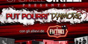 Il 25 giugno “Put Pourrì d’Amore”, lo spettacolo della “Factory” di Gabriele Cirilli