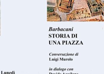 «Come nasce una piazza?» Il 19 agosto la storia di piazza Barbacani