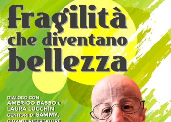 “Fragilità che diventano bellezza”, a Vasto l’evento con i genitori di Sammy Basso